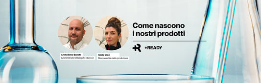 Come nascono i nostri prodotti